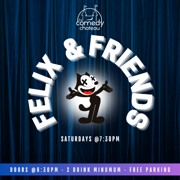 Felix & Friends at The Comedy Chateau