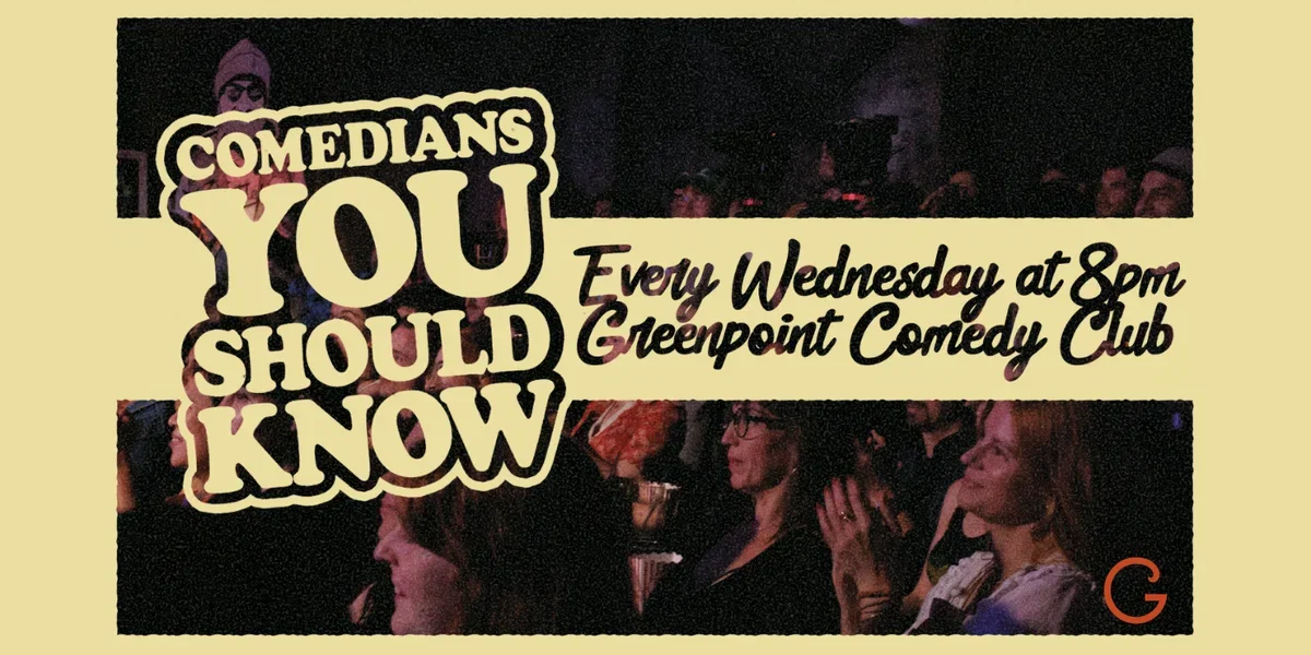 Comedians You Should Know at Greenpoint Comedy Club