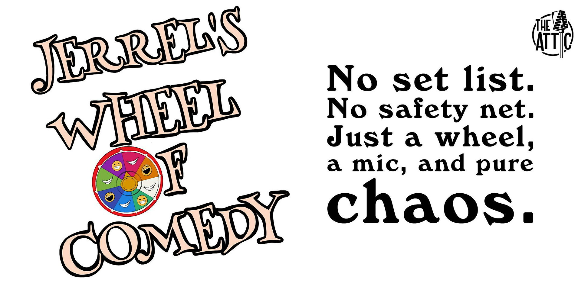 Jerrel's Wheel of Comedy at The Attic Comedy Club