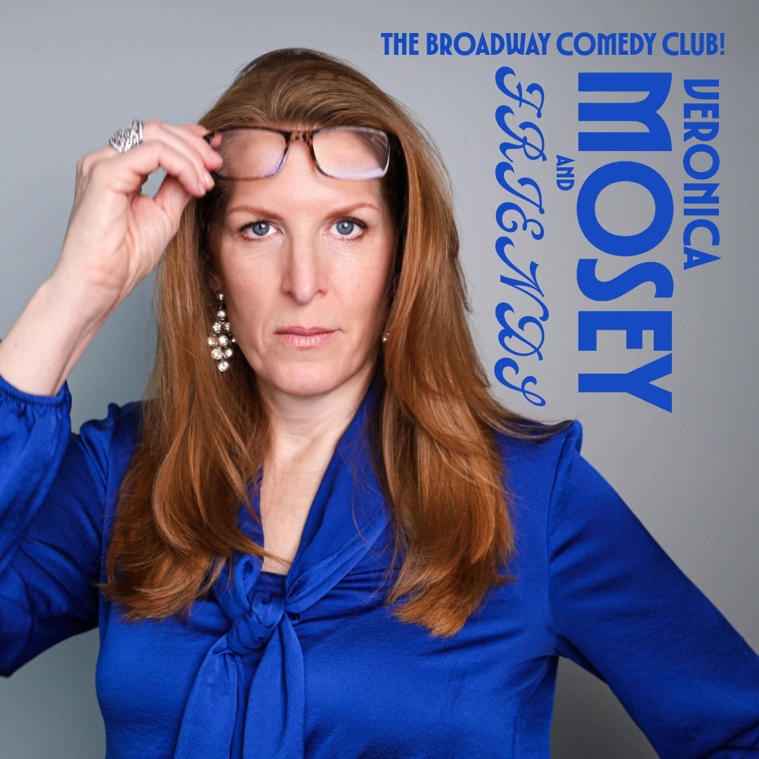 Veronica Mosey and Friends at Broadway Comedy Club