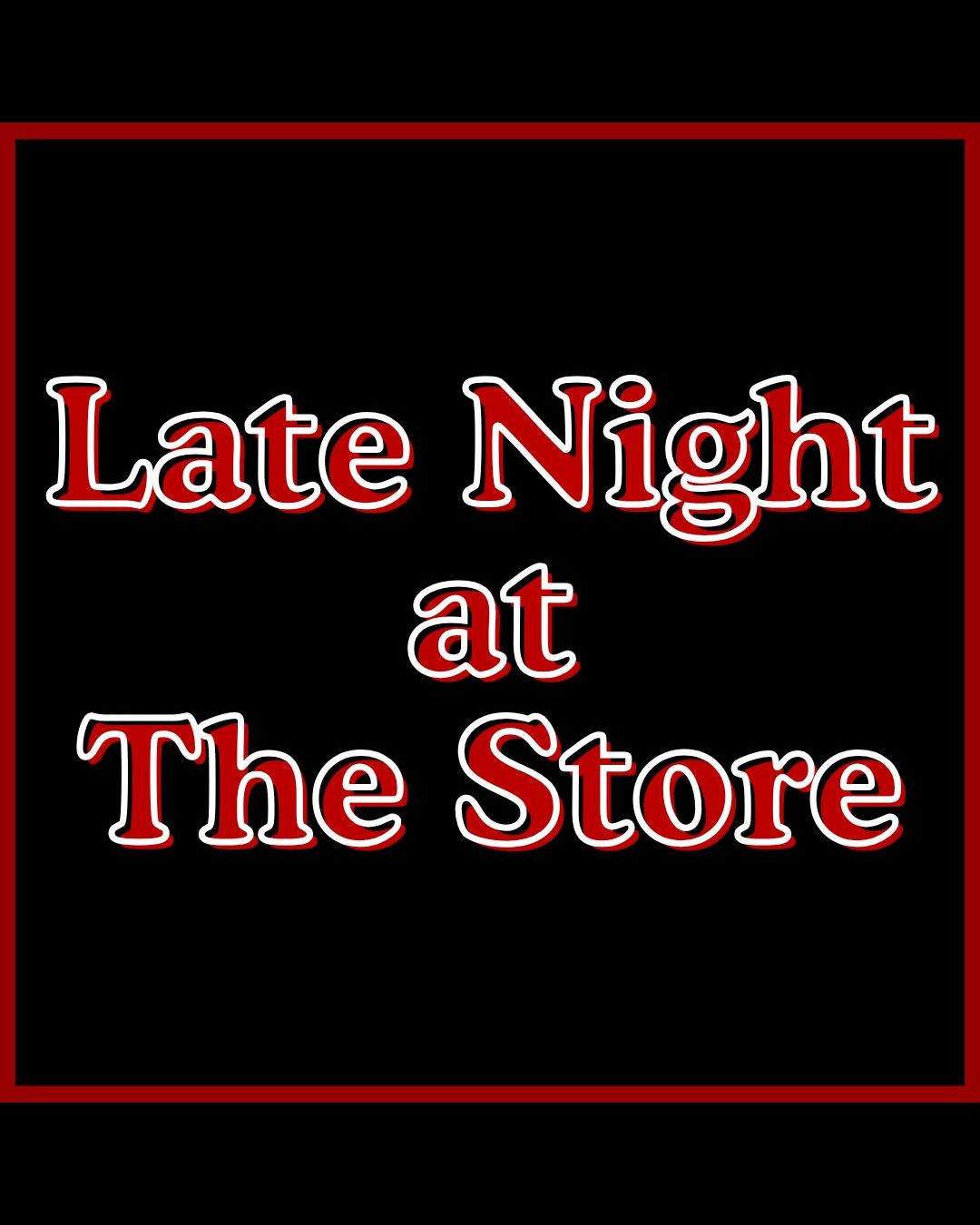 Late Night at The Store