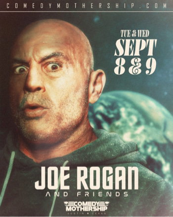 Joe Rogan and Friends at Comedy Mothership