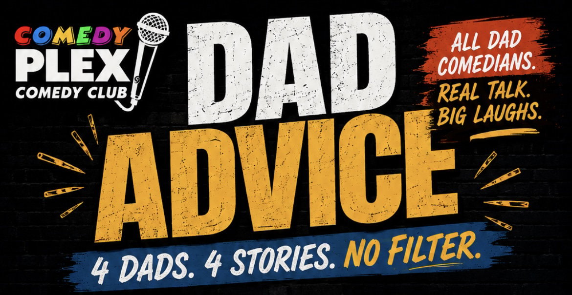 DAD ADVICE at Comedy Plex Comedy Club