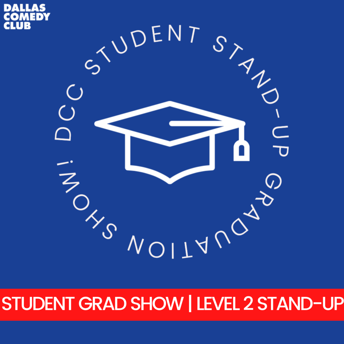 Level 2 Stand-Up Grad Show at Dallas Comedy Club
