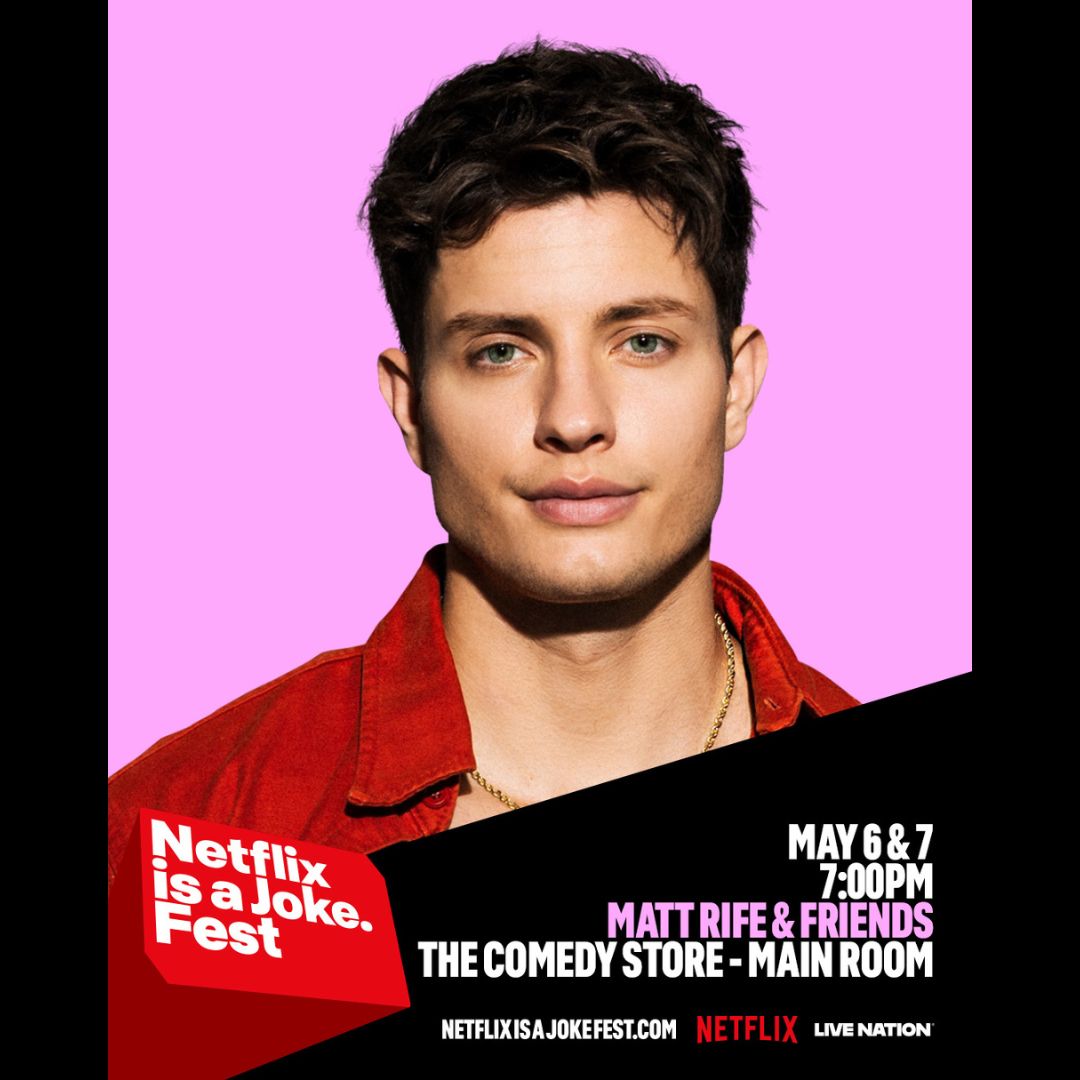 Netflix Is A Joke Fest: Matt Rife & Friends at The Comedy Store