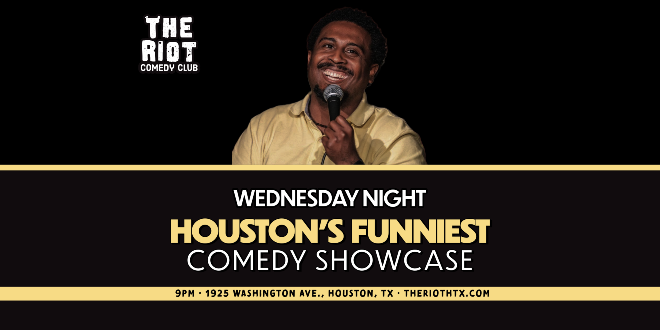 Wednesday Night Houston's Funniest Comedy Showcase at The Riot Comedy Club