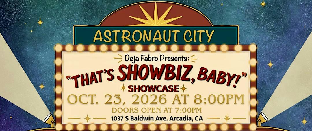 That's Showbiz, Baby! at Astronaut City