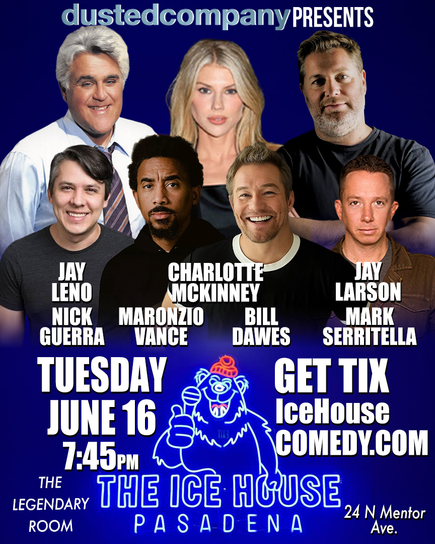 Jay Leno, Nick Guerra, Bill Dawes and more! at The Ice House