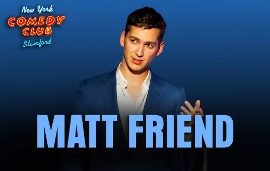 Matt Friend at New York Comedy Club Stamford