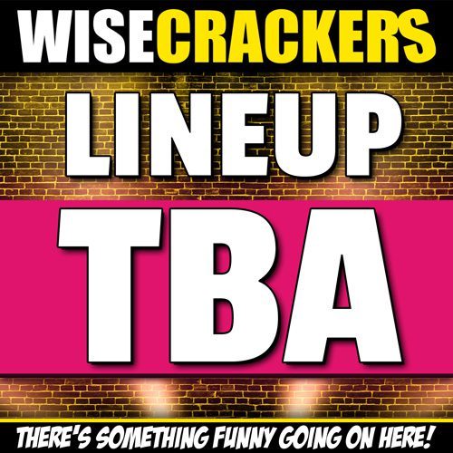 TBA at Wise Crackers Comedy Club