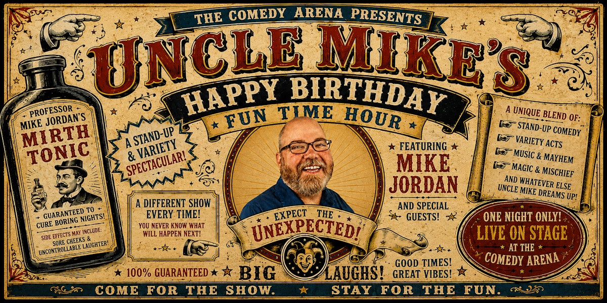 Uncle Mike's Happy Birthday Fun Time Hour at The Comedy Arena