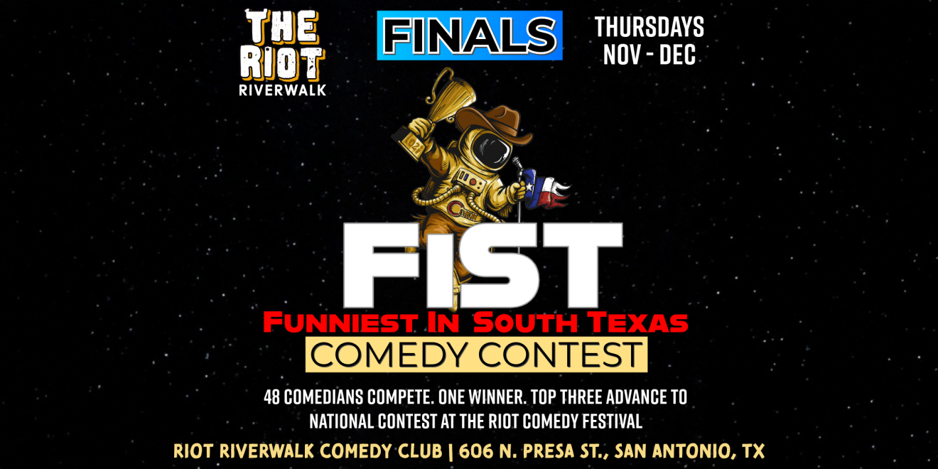 Funniest in South Texas (FiST) Comedy Contest FINALS at The Riot Riverwalk