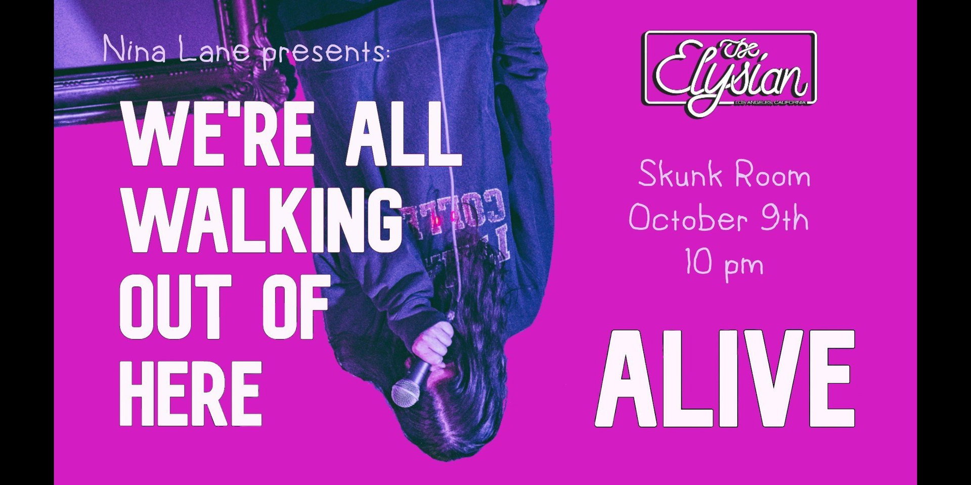 We're All Walking Out of Here Alive at The Elysian Theater
