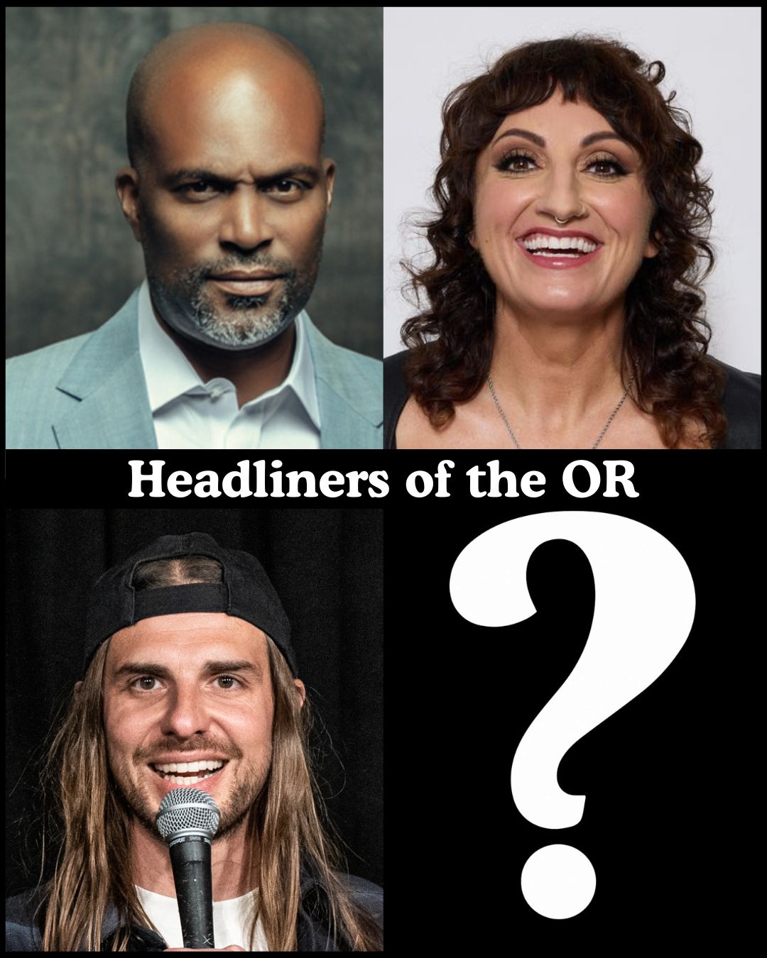 Headliners of the OR at The Comedy Store