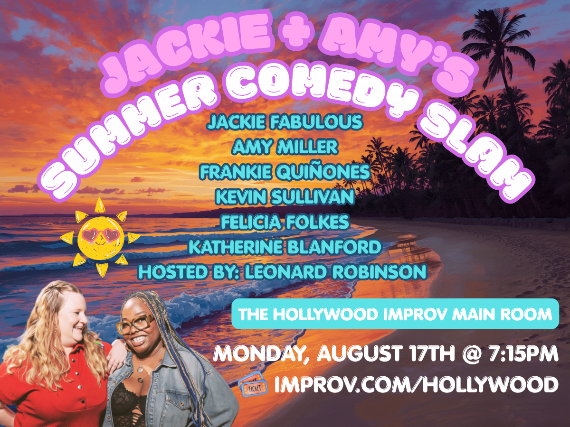 Jackie + Amy's Summer Slam at The Hollywood Improv