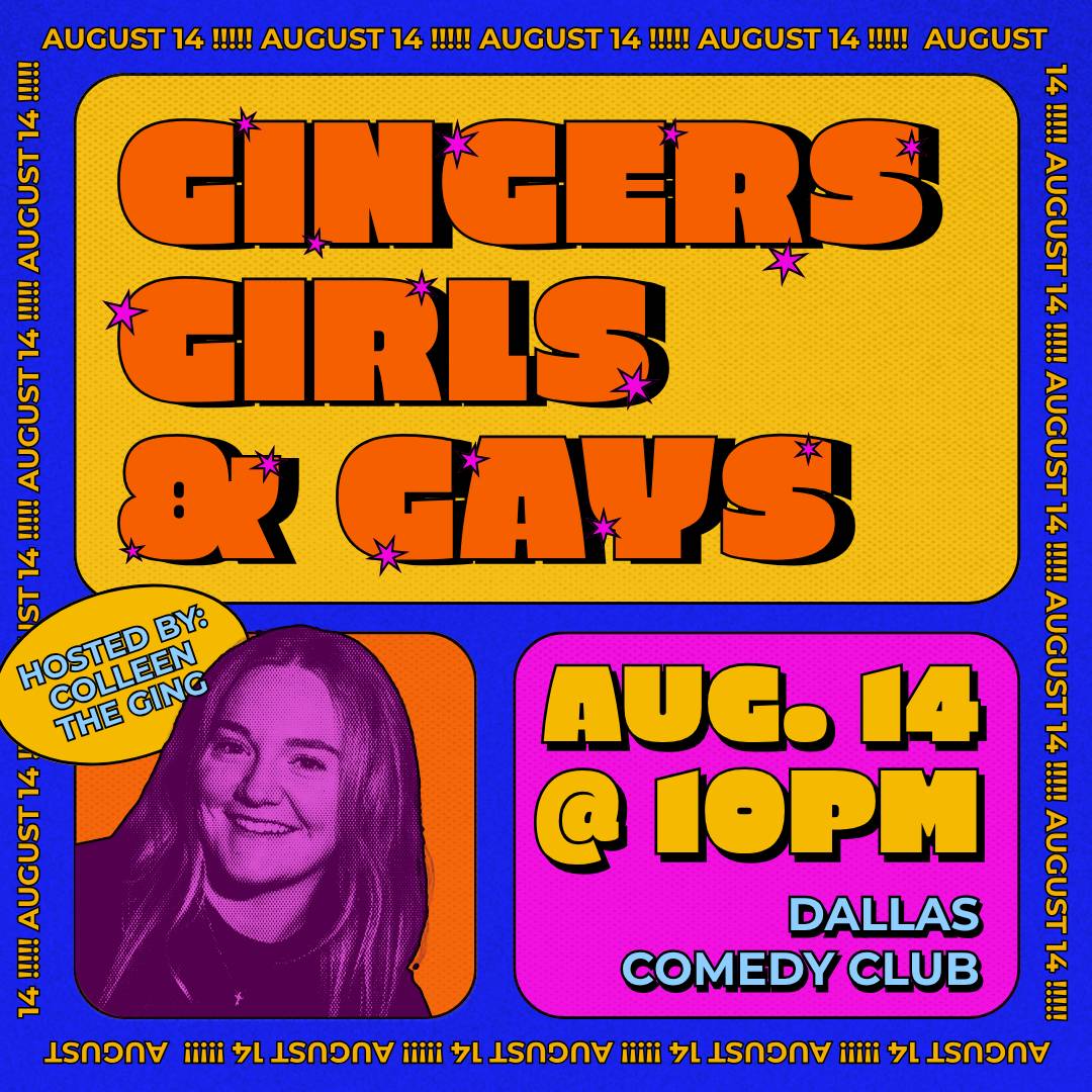 Gingers, Girls, & Gays at Dallas Comedy Club