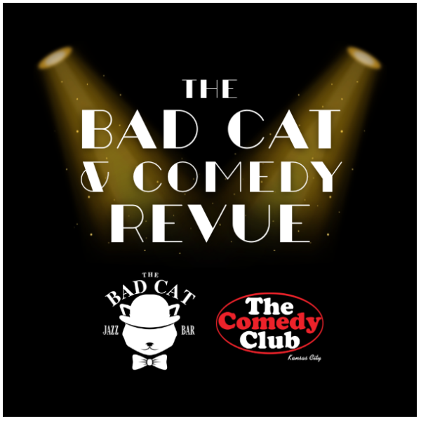 The Bad Cat & Comedy Revue at The Comedy Club of Kansas City