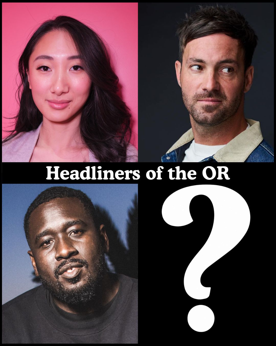 Headliners of the OR at The Comedy Store