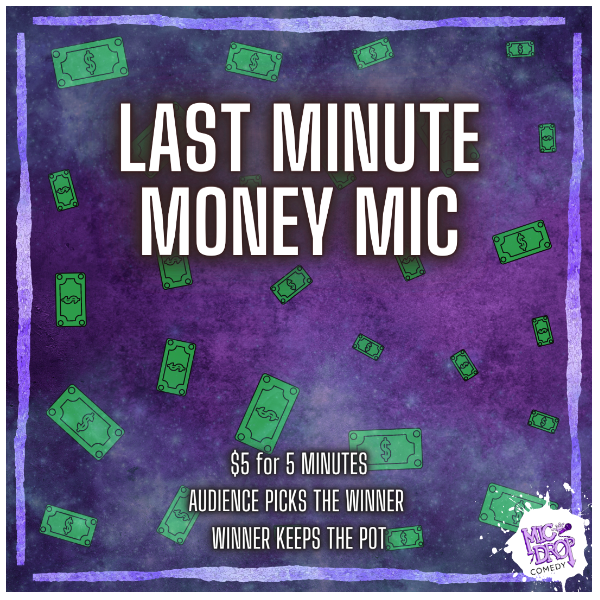 Last Minute Money Mic at Mic Drop Comedy San Diego