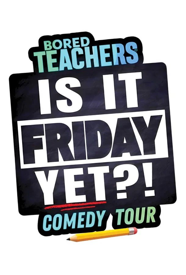 Bored Teachers: Is It Friday Yet?! Comedy Tour at Kravis Center for the Performing Arts