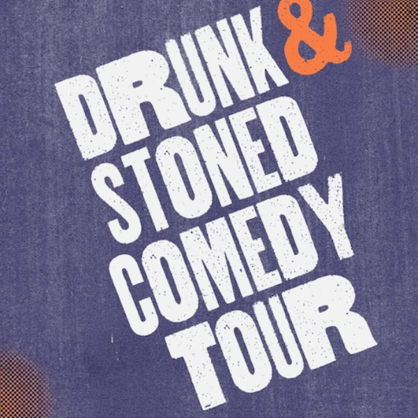 Drunk & Stoned Comedy Tour
