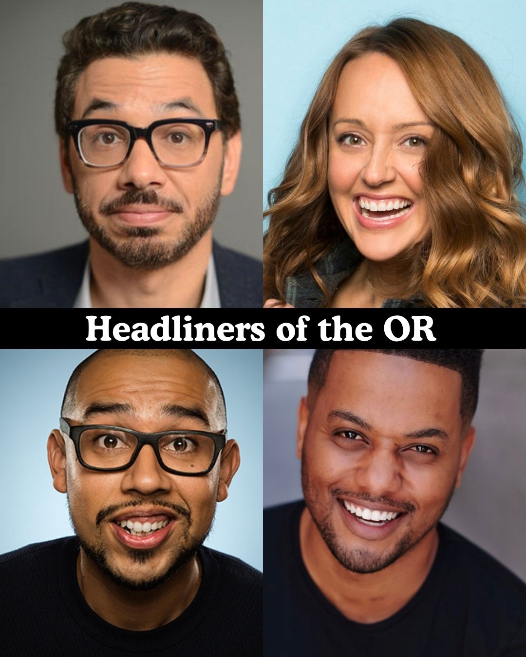 Headliners of the OR at The Comedy Store