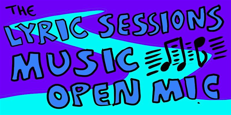 The Lyric Sessions: Music Open Mic at The Lyric Hyperion