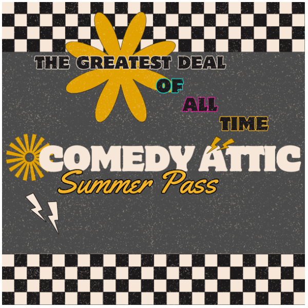 Comedy Attic Summer Pass at The Comedy Attic