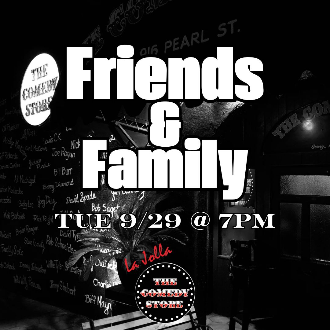 Friends & Family at The Comedy Store La Jolla