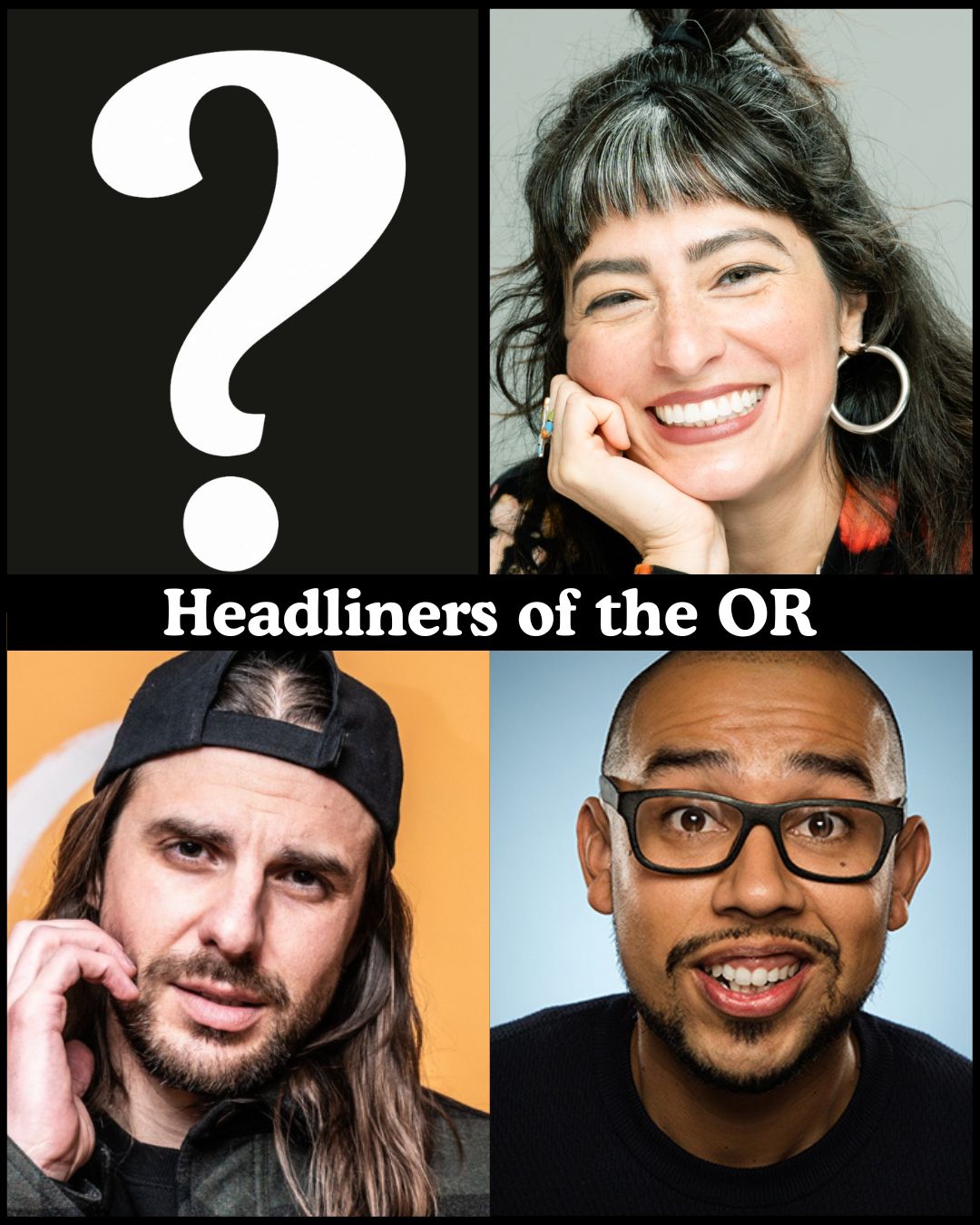 Headliners of the OR at The Comedy Store