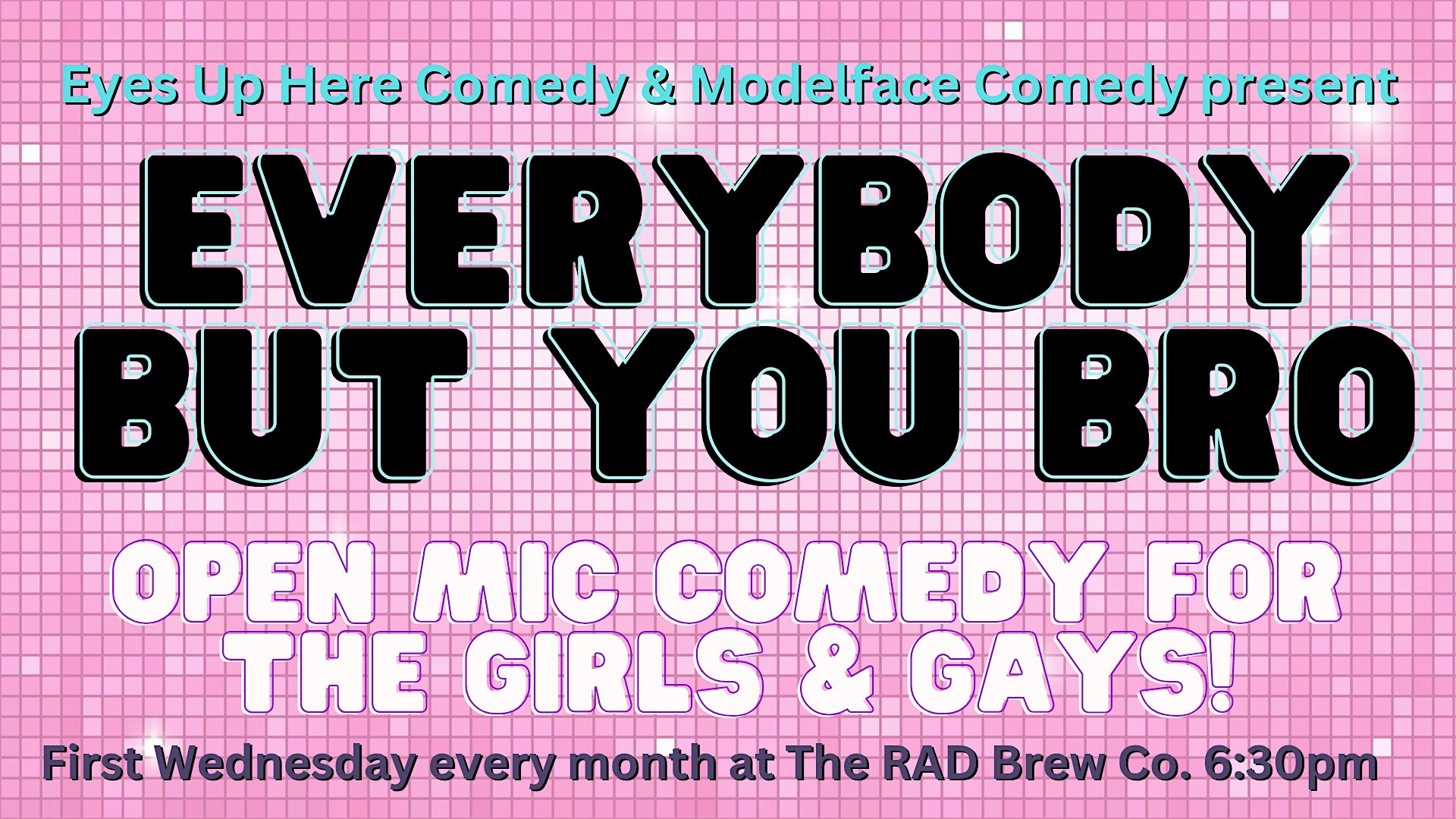 Everybody But You Bro Comedy Open Mic at Modelface Comedy