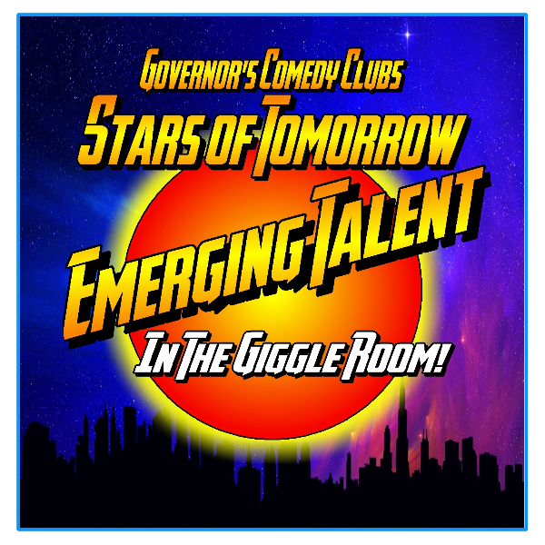 Stars of Tomorrow - Emerging Talent at Governor's Comedy Club