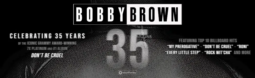 Bobby Brown - Celebrating 35 Years of Don't Be Cruel at The Saban Theatre