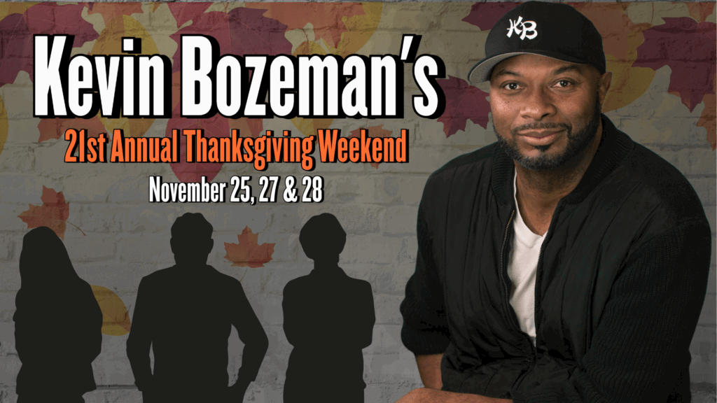 Kevin Bozeman’s 21st Annual Thanksgiving Weekend at Comedy on State