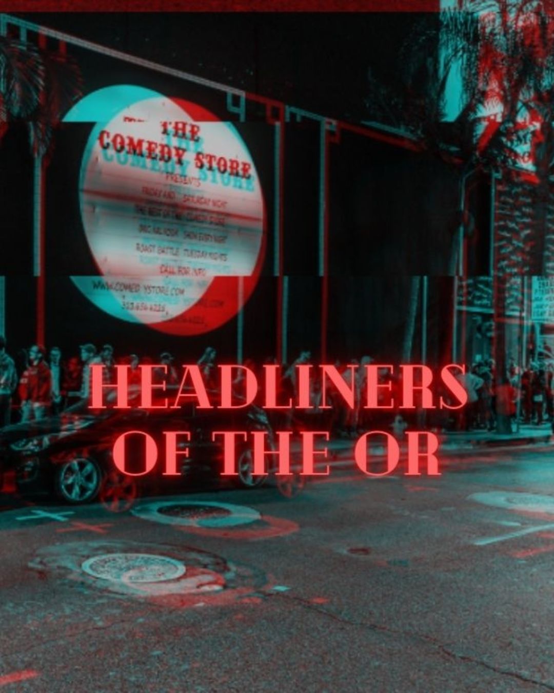Headliners of the OR at The Comedy Store