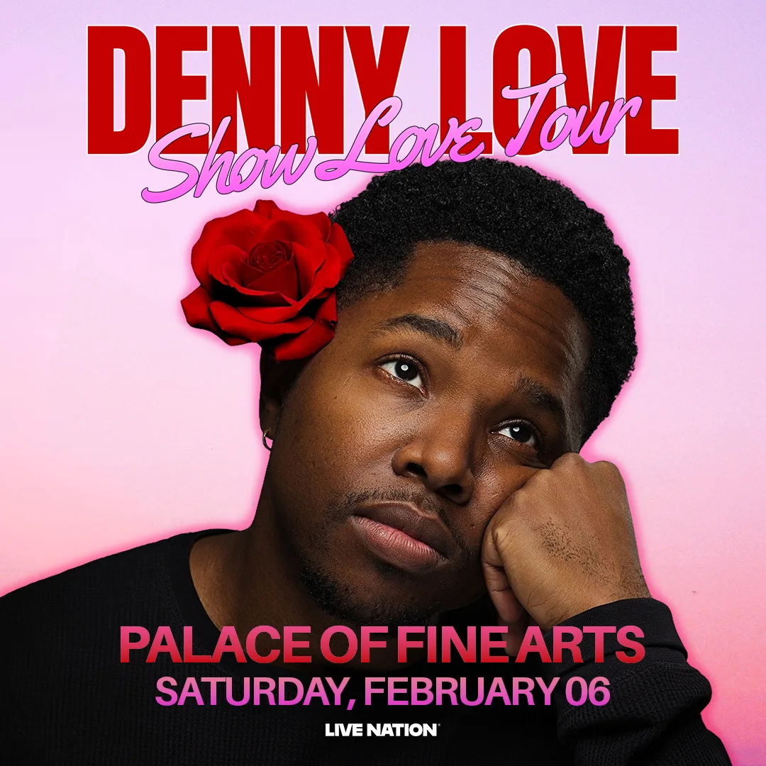 Denny Love: Show Love Tour at Palace of Fine Arts Theatre