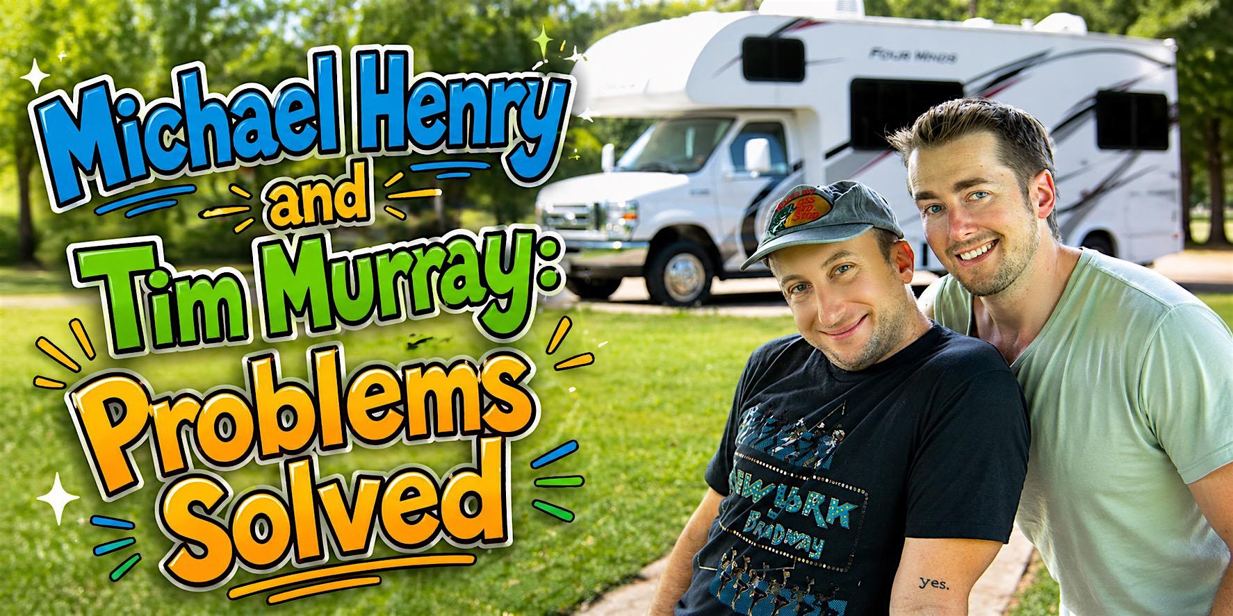 Michael Henry and Tim Murray: Problems Solved Tour at The Lincoln Lodge