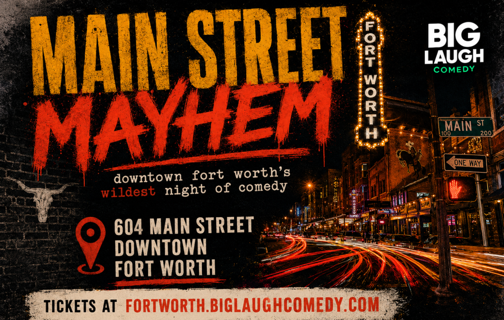 Main Street Mayhem at Big Laugh Comedy Club Fort Worth