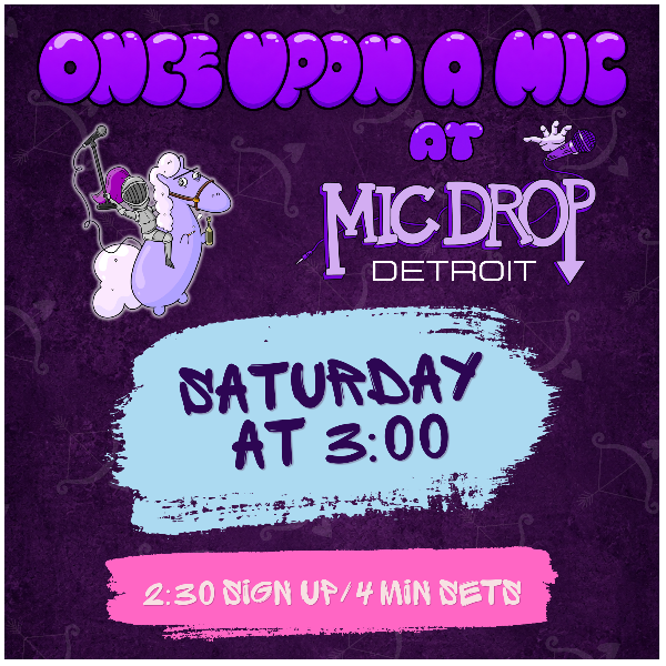 Once Upon A Mic at Mic Drop Comedy Detroit