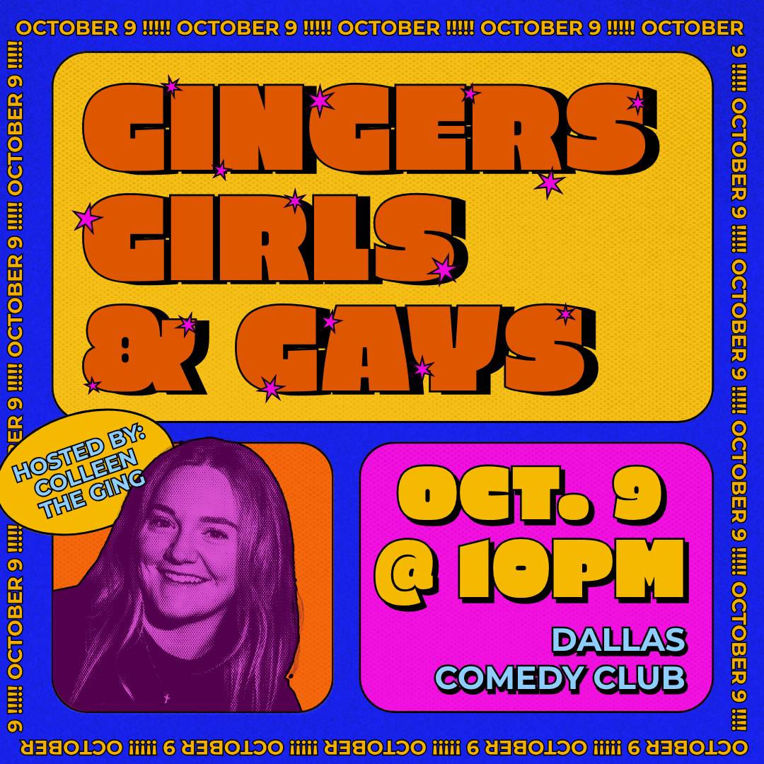 Gingers, Girls, and Gays! at Dallas Comedy Club